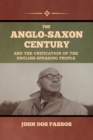 Image for The Anglo-Saxon Century and the Unification of the English-Speaking People