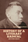 Image for History of a literary radical, and other essays