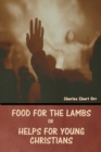 Image for Food for the Lambs; or, Helps for Young Christians