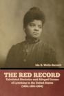 Image for The Red Record : Tabulated Statistics and Alleged Causes of Lynching in the United States