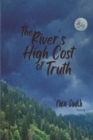 Image for The River&#39;s High Cost of Truth