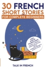 Image for 30 French Short Stories for Complete Beginners : Improve your reading and listening skills in French