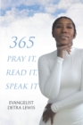 Image for 365 Pray it, Read it, Speak it: Daily Devotional