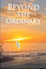 Image for Beyond The Ordinary: Inspiration For Our Time