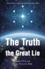 Image for Truth vs. the Great Lie: Human DNA and History Prove The Bible