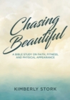 Image for Chasing Beautiful: A Bible Study on Faith, Fitness, and Physical Appearance