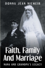 Image for FAITH, FAMILY AND MARRIAGE: Nana and GrandpaaEUR(tm)s Legacy