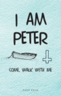 Image for I Am Peter: Come, Walk with Me