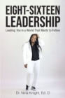 Image for Eight-Sixteen Leadership: Leading You in a World That Wants to Follow