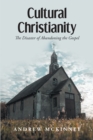 Image for Cultural Christianity: The Disaster of Abandoning the Gospel