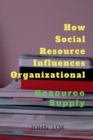 Image for How Social Resource Influences Organizational