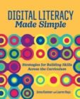 Image for Digital Literacy Made Simple : Strategies for Building Skills Across the Curriculum