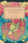 Image for I Can Wonder Anything