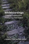 Image for Whiteboardings : Creating Collaborative Poetry in a Third Space
