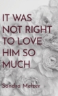 Image for It Was Not Right To Love Him So Much