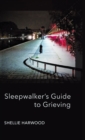 Image for Sleepwalker&#39;s Guide to Grieving