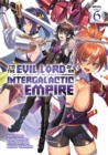 Image for I&#39;m the Evil Lord of an Intergalactic Empire! (Light Novel) Vol. 6