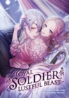 Image for Loyal Soldier, Lustful Beast (Light Novel)