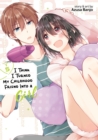 Image for I Think I Turned My Childhood Friend Into a Girl Vol. 5