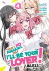 Image for There&#39;s No Freaking Way I&#39;ll be Your Lover! Unless... (Manga) Vol. 4