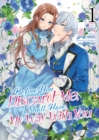 Image for Before You Discard Me, I Shall Have My Way With You (Manga) Vol. 1