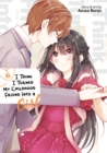 Image for I Think I Turned My Childhood Friend Into a Girl Vol. 6