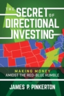 Image for Secret of Directional Investing: Making Money Amidst the Red-Blue Rumble