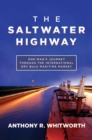 Image for Saltwater Highway: One Man&#39;s Journey Through the International Dry Bulk Maritime Market