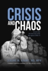 Image for Crisis and Chaos: Lessons from the Front Lines of the War Against COVID-19