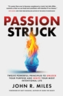 Image for Passion Struck: Twelve Powerful Principles to Unlock Your Purpose and Ignite Your Most Intentional Life