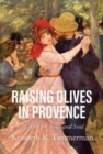 Image for Raising olives in Provence  : a guide for body and soul