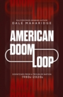 Image for American Doom Loop : Dispatches from a Troubled Nation, 1980s–2020s