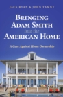 Image for Bringing Adam Smith into the American Home: A Case Against Home Ownership