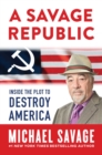 Image for Savage Republic: Inside the Plot to Destroy America