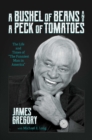Image for A bushel of beans and a peck of tomatoes: the life and times of &quot;the funniest man in America&quot;