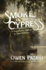 Image for Smoke in the Cypress: A Napoleonic Officer in New Orleans