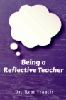 Image for Being a Reflective Teacher