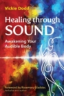 Image for Healing through sound  : awakening your audible body