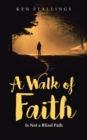 Image for Walk of Faith: Is Not a Blind Path