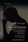 Image for How to Cope with Loneliness after the Loss of a Friend or Your Spouse of Many Years: Volume 3