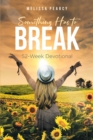 Image for Something Has to Break: 52 - Week Devotional