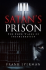 Image for Satan&#39;s Prison: The Four Walls of Incarceration