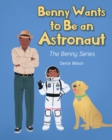 Image for Benny Wants to Be an Astronaut