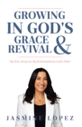 Image for Growing In God&#39;s Grace &amp; Revival: My True Story on My Redemption in God&#39;s Plan!
