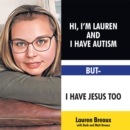Image for Hi, I&#39;m Lauren And I Have Autism But- I Have Jesus Too