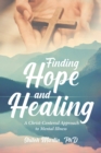 Image for Finding Hope and Healing  A Christ-Centered Approach to Mental Illness