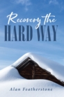 Image for Recovery the Hard Way
