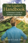 Image for Leader&#39;s Handbook  A Christian&#39;s Guide to Strategic Leadership
