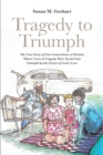 Image for Tragedy to Triumph; The True Story of Four Generations of Women Whose Lives of Tragedy Were Turned into Triumph by the Power of God&#39;s Love