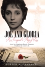 Image for Joe and Gloria An Immigrant&#39;s Story of Love: Love, joy, happiness, beauty, pleasures. Freedom! He wants it all.